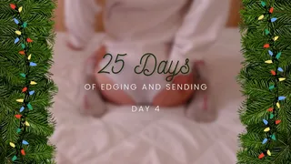 25 Days of Edging and Sending - Day 4