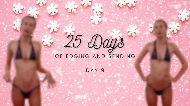 25 Days of Edging and Sending - Day 9