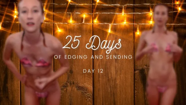 25 Days of Edging and Sending - Day 12