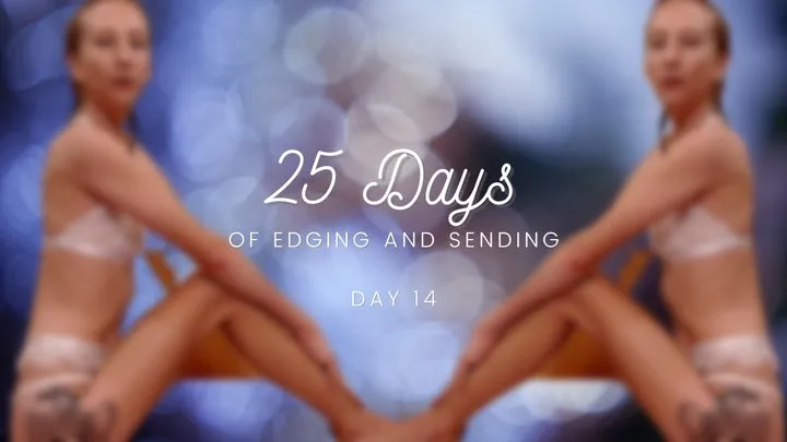 25 Days of Edging and Sending - Day 14