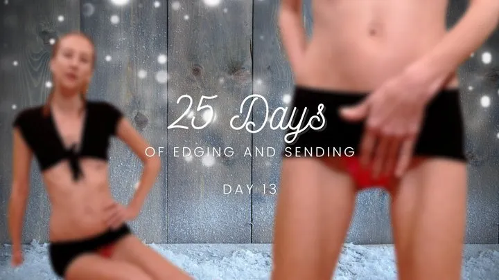 25 Days of Edging and Sending - Day 13