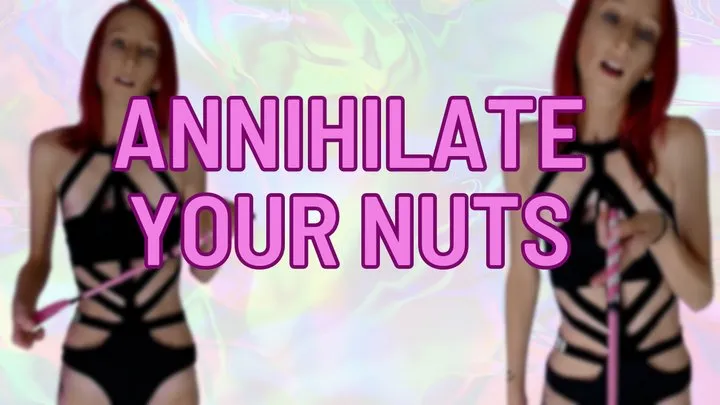 Annihilate Your Nuts