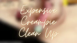Expensive Creampie Clean Up