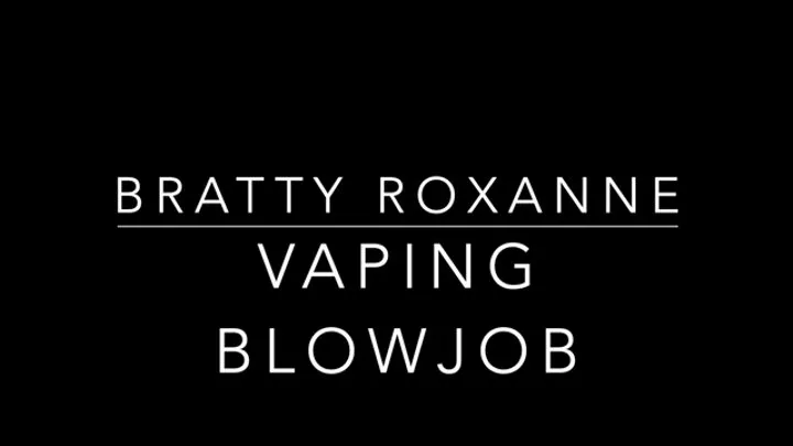 Vaping Blowjob Unclose (POV)