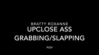 Upclose Ass Grab And Slap By Bratty Roxanne POV