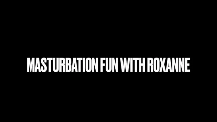 Maturbation Fun With Roxanne