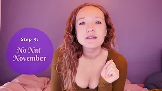 Step 5: No Nut November: Worm Wrangler Uses seductive voice to tell you exactly why you don't deserve to cum this month and focus worship and devotion