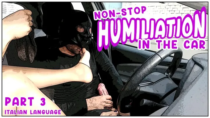 Non-stop humiliation in the car - Part 3