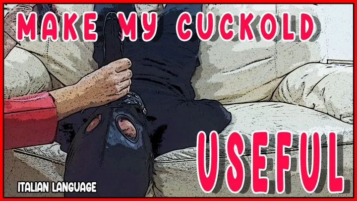 Make my Cuckold Useful