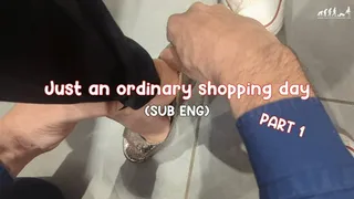 Just an ordinary shopping day [Part 1 of 2] [SUB ENG]