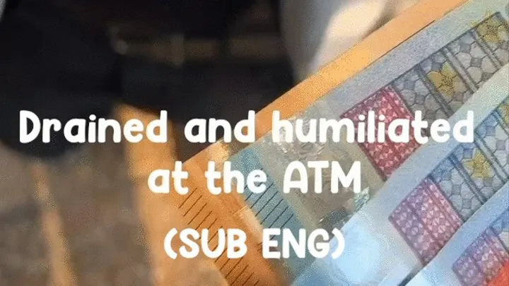 Drained and humiliated at the ATM [SUB ENG]