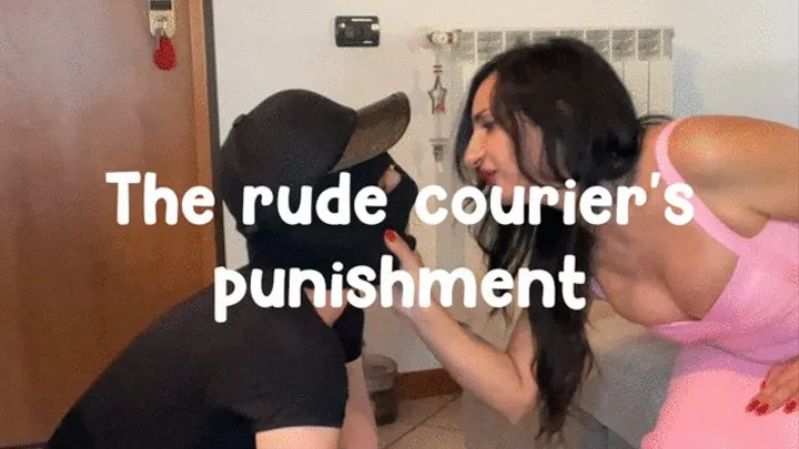 The rude courier's punishment - La punizione del corriere maleducato