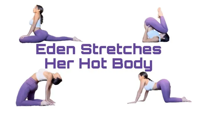 Eden stretches her hot body