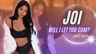 Will I Let you Cum? JOI Part 2