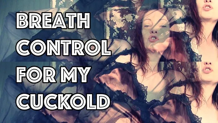 Breath Control with My Cuck