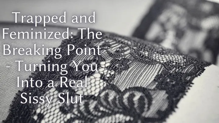 The NLP toolbox: Trapped and Feminized - The Breaking Point - Turning You Into a Real Sissy Slut