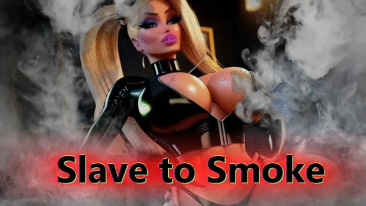 Slave to Smoke: Pushing in Your Own Weakness for Goddess Malvoria