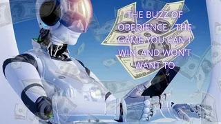 The Buzz of Obedience - The Game You Can't Win, and Won't Want To