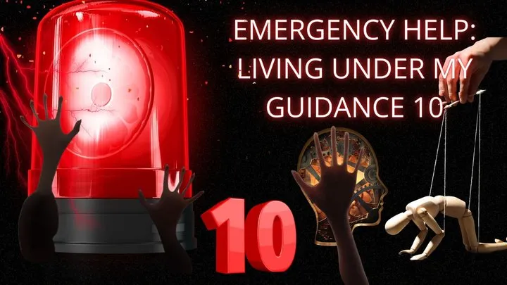 Emergency Help: Living Under My Guidance 10