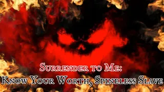 Surrender to Me: Know Your Worth, Spineless Slave 12 min