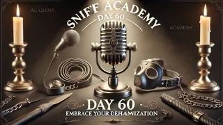 Sniff Academy Day 60 - Embrace Your Dehumanization