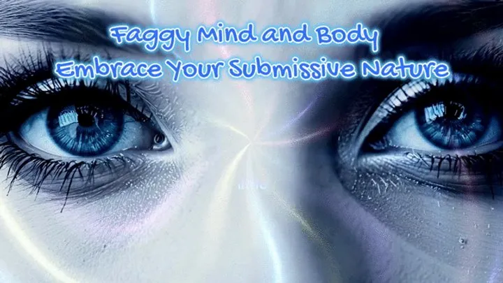 Faggy Mind and Body - Embrace Your Submissive Nature