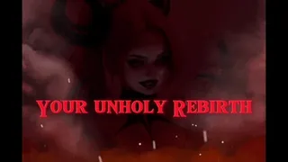 Your Unholy Rebirth