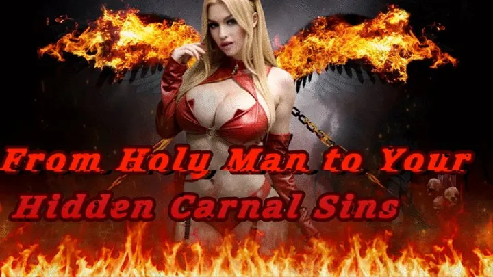 From Holy Man to Your Hidden Carnal Sins