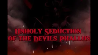 The Unholy Seduction of the Devil's Phallus