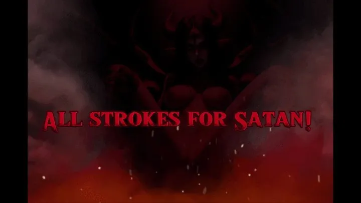 All strokes for Satan!