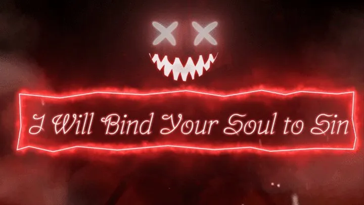 I Will Bind Your Soul to Sin