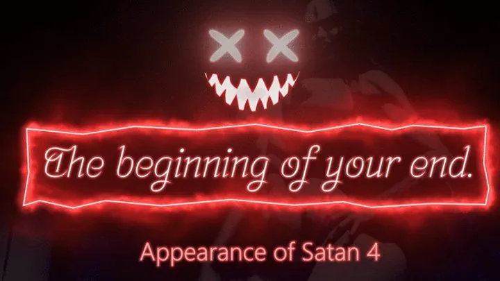 The beginning of your end - Appearance of Satan 4