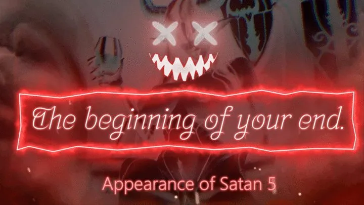 The beginning of your end - Appearance of Satan 5