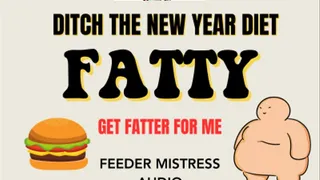Ditch the new year diet and get fatter for Mistress Feeder Audio