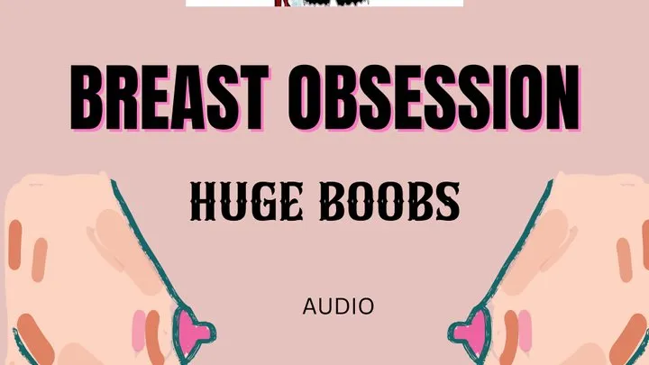 Huge breast obsession, hear me talk about my glorious tits Audio