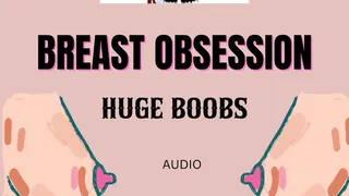 Huge breast obsession, hear me talk about my glorious tits Audio