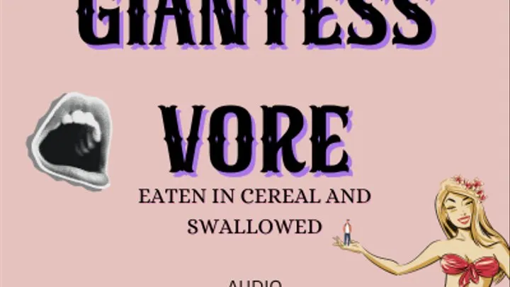 Giantess gets you to jump into a bowl of cereal before she has to swallow you whole Audio