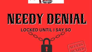Needy denial, cock denied until I say so chastity tease with Mistress Deville