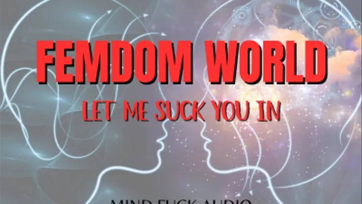 Femdom mindfuck come into my world and let go