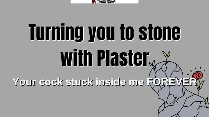 Rubbing plaster on you and fucking you as you turn to stone AUDIO