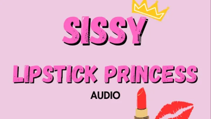 Sissy Lipstick Princess just for Mistress