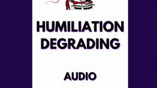 Mind humiliation and degrading AUDIO