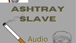 Ashtray slave servitude Audio