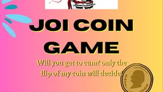 Flip a coin JOI Game, happy ending, or left denied?