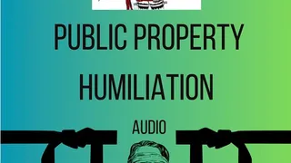 Public property humiliation Audio