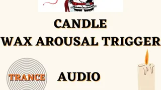 Candle trigger arousal trance Audio