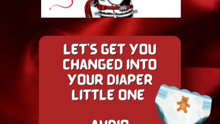 Let's get you into that diaper Little one AUDIO