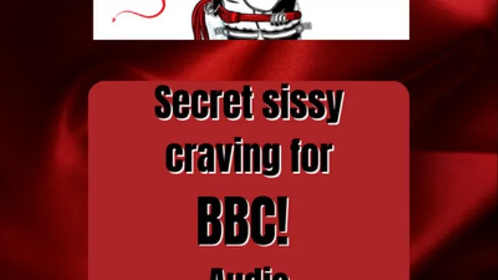 Secret sissy whore craves BBC and get it audio with Mistress Deville