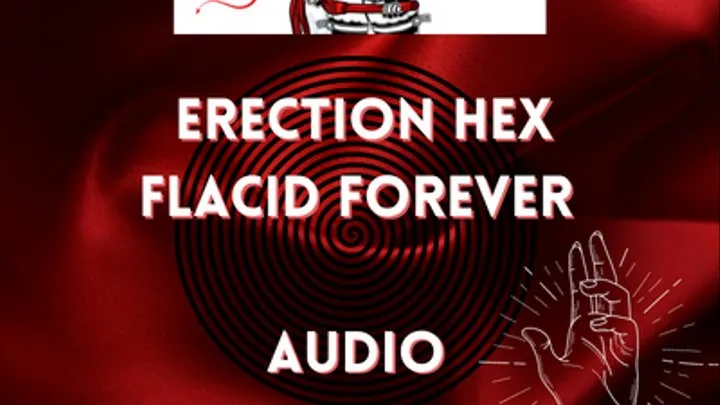 Erection disfunction HEX, no more hard-ons for you! AUDIO