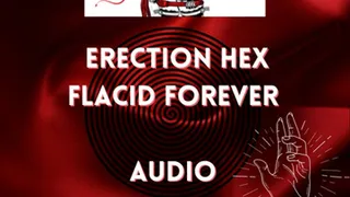 Erection disfunction HEX, no more hard-ons for you! AUDIO
